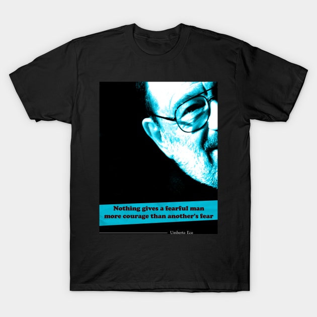 Umberto Eco Quote T-Shirt by pahleeloola